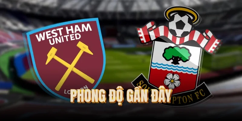 phong-do-gan-day-cua-southampton-vs-west ham