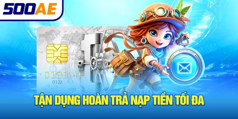 tan-dung-hoan-tra-nap-tien-toi-da_18_11zon